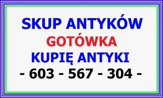 ZADZWOŃ - Kupię Antyki i Starocie TYCHY - SZYBKI SKUP ANTYKÓW - SPRAWDŹ