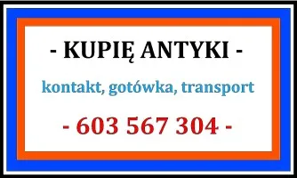 LIKWIDUJESZ Mieszkanie, DOM -?- KUPIĘ ANTYKI - GOTÓWKA - DOJEŻDŻAM