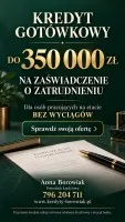 KREDYT DO 350 000 ZŁ? BEZ WYCIĄGÓW Z KONTA! TYLKO ZAŚWIADCZENIE